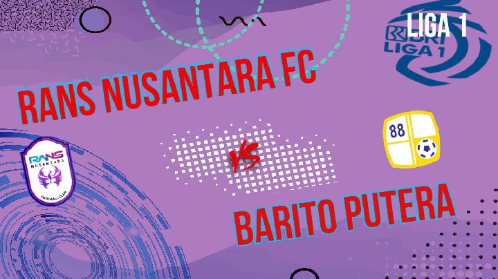 Jadwal dan Prediksi Rans Nusantara FC vs Barito Putera pada Pekan ke-31 Liga 1 Rabu 17 April 2024